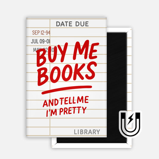 Rectangular magnet designed like a vintage library due date card with bold red text reading "Buy Me Books and Tell Me I'm Pretty," featuring lined paper details and magnetic backing.