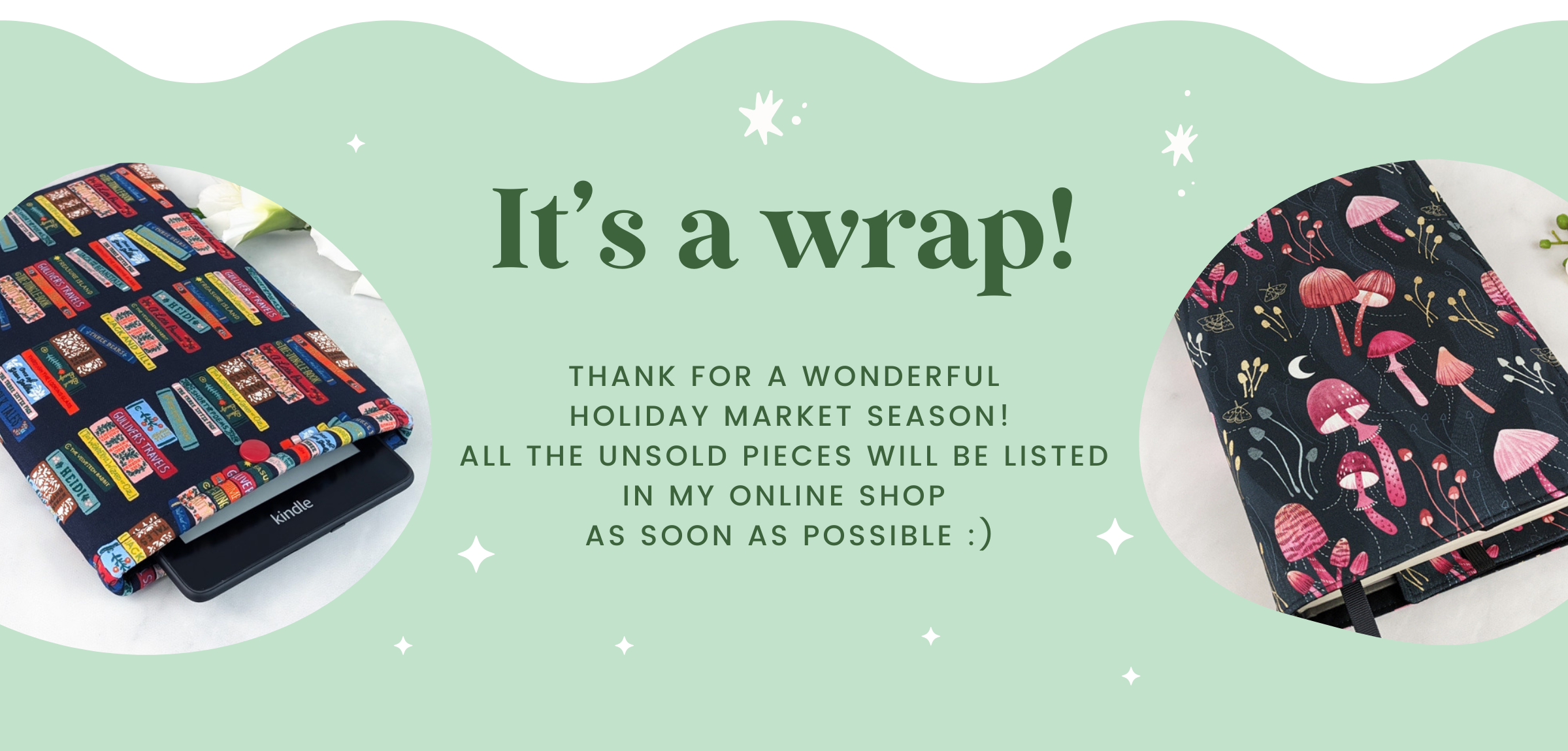 banner photo with text "it's a wrap! thank for a wonderful holiday market season! all the unsold pieces will be listed in my online shop as soon as possible :)"