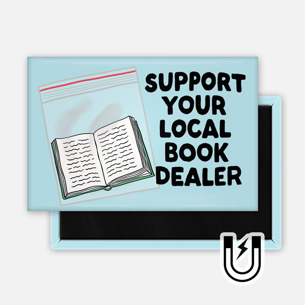 Rectangular light blue magnet featuring an open book inside a ziplock bag with bold text that reads “Support Your Local Book Dealer.” Playful design with a humorous bookish twist.