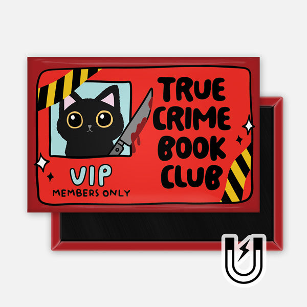 Rectangular red magnet featuring a black cat with wide eyes next to a bloody knife illustration and bold text that reads “True Crime Book Club – VIP Members Only.” Accented with yellow caution tape and playful cartoon details.